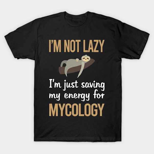 Saving Energy Mycology Mycologist Mushrooms T-Shirt by lainetexterbxe49